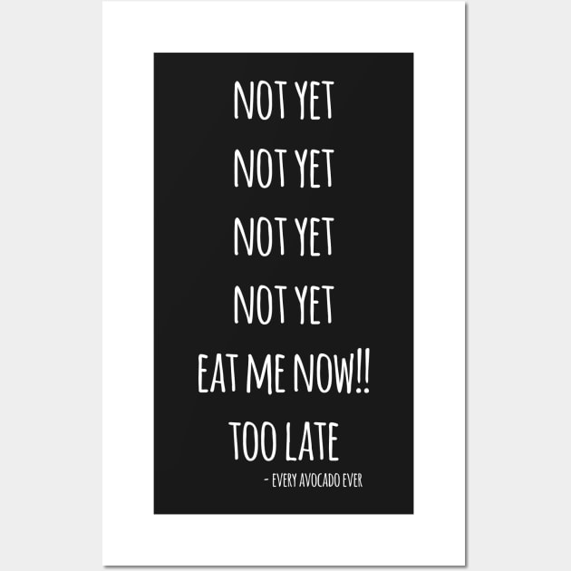 Not Yet...Eat Me Now! Too Late! Wall Art by thingsandthings